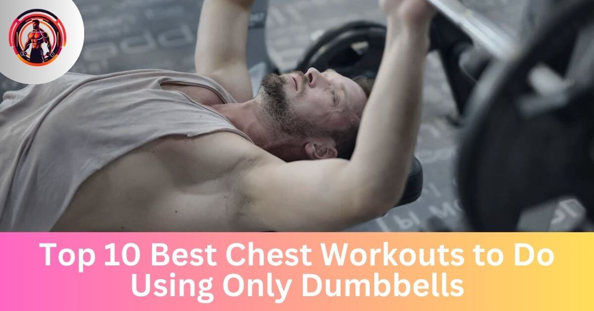 top 10 best chest workouts to do using only dumbbells by ai fitness trainer getfitter ai